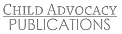 Welcome to Child Advocacy Publications Welcome to Child Advocacy Publications
